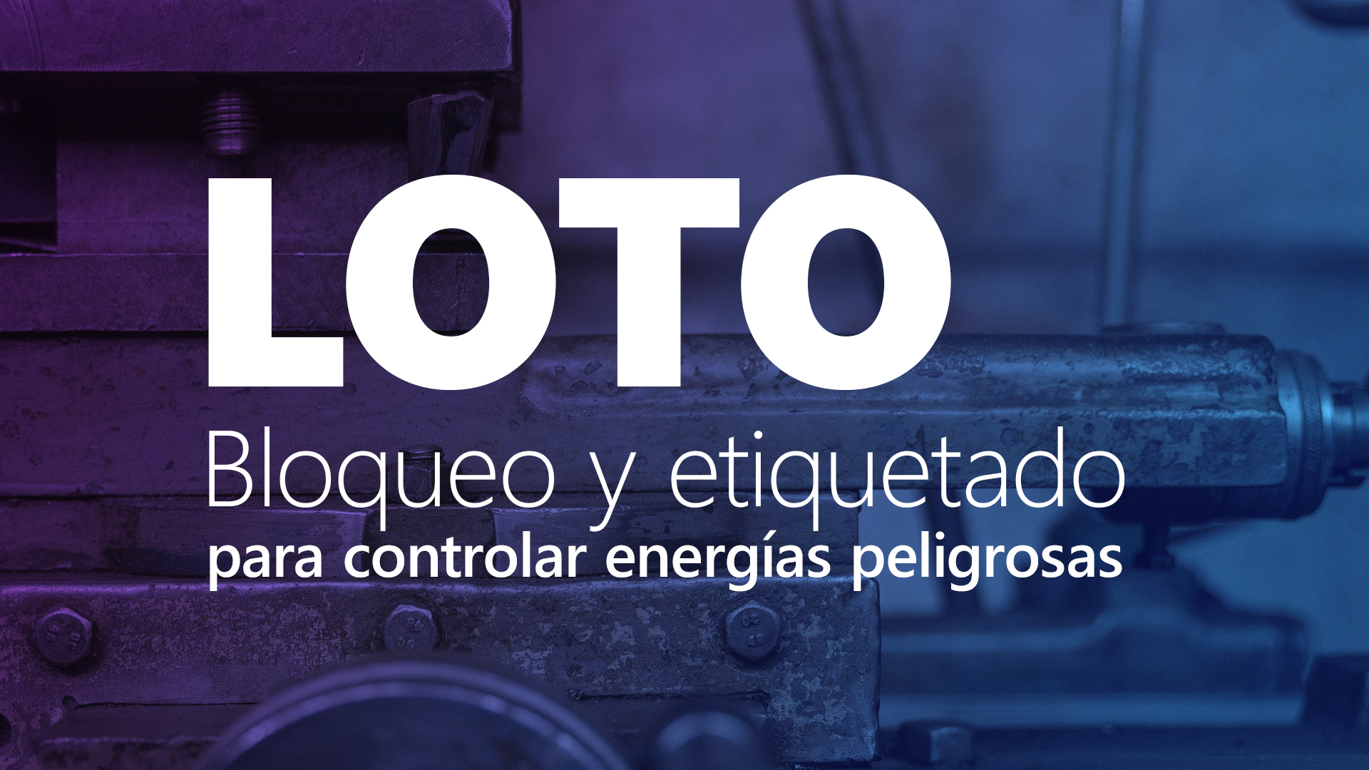 Curso de LOTO: bloqueo y etiquetado para controlar energ&iacute;as
